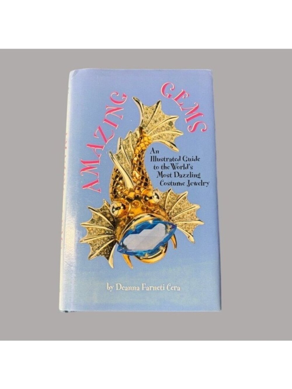 Amazing Gems: An Illustrated Guide To The Worlds Most Dazzling Costume Jewelry